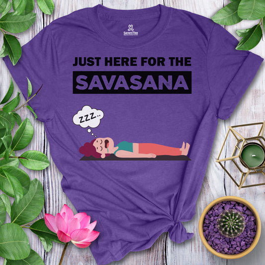 Just Here for the Savasana T-Shirt